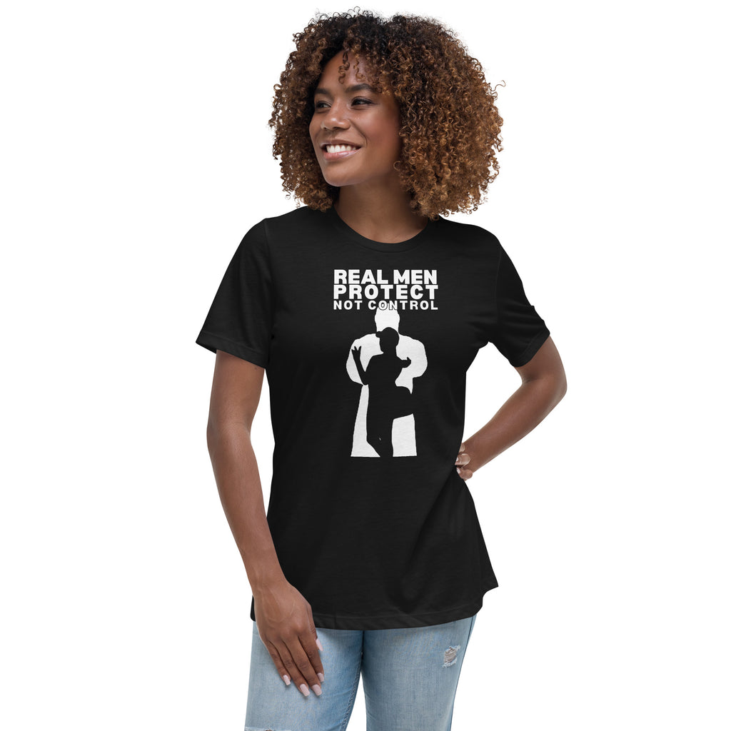 REAL MEN PROTECT, NOT CONTROL – Womens Relaxed Tee